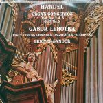 Handel*, Gábor Lehotka, Liszt Ferenc Chamber Orchestra, Budapest* - Organ Concertos Op. 4 Nos 1, 4, 5 / Op.7 No.3 (LP)