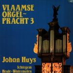 Johan Huys - Vlaamse Orgelpracht 3 - Ichtegem - Heule-Watermolen (LP, Album)