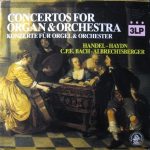 Handel*, Haydn*, C.P.E. Bach*, Albrechtsberger* - Concertos For Organ & Orchestra (3xLP)