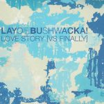 Layo & Bushwacka! - Love Story [Vs Finally] (CD, Single, Dig)