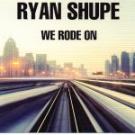 Ryan Shupe* - We Rode On (CD, Album)