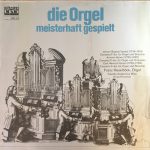 Johann Baptist Vanhal, Antonio Salieri, Carl Heinrich Graun, Franz Haselböck, Capella Academica Wien, Ernst Hinreiner - Die Orgel Meisterhaft Gespielt (LP, Album)