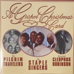 The Staple Singers - Reverend Cleophus Robinson - The Pilgrim Travelers - A Gospel Christmas Card (CD, Comp)