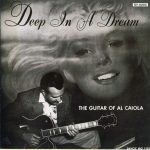 Al Caiola - Deep In A Dream - The Guitar Of Al Caiola (CD, Album, Mono, RM)