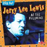 Jerry Lee Lewis - At The Palomino (2xCD, Comp, RE, Liv)