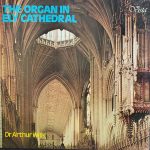 Dr Arthur Wills* - The Organ In Ely Cathedral (LP)