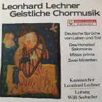 Leonhard Lechner, Kammerchor Leonhard Lechner, Willi Seebacher - Geistliche Chormusik (Deutsch Sprüche Von Leben Und Tod · Das Hohelied Salomonis · Missa Prima · Zwei Motetten) (LP)