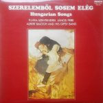 Klára Szentendrei* / János Pere / Albert Balogh And His Gipsy Band* - Szerelemből Sosem Elég (LP, Album)