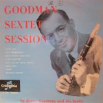 Benny Goodman And His Sextet* - Goodman Sextet Session (10", Album, Mono)