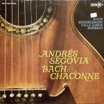 Andrés Segovia / Bach* And Other Works By Sor*, Mendelssohn*, Villa-Lobos*, Rodrigo* - Bach: Chaconne (LP, Album, RP)