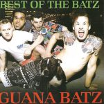 Guana Batz* - Best Of The Batz (CD, Comp)