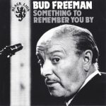 Bud Freeman - Something To Remember You By (CD, Album, RE)