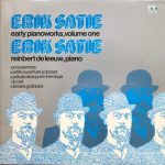 Erik Satie, Reinbert de Leeuw - Early Piano Works, Volume One (LP, Album, Gat)
