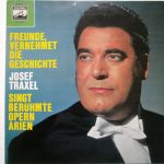 Josef Traxel - Freunde, Vernehmet Die Geschichte - Josef Traxel Singt Berühmte Opernarien (LP, Mono)