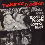 The Human Condition (2) With Beverly Grant - Working People Gonna Rise! (LP, Album)