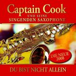 Captain Cook Und Seine Singenden Saxophone - Du Bist Nicht Allein - Die Neue 2008 (CD, Album)