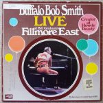 Buffalo Bob Smith* - Buffalo Bob Smith Live At Bill Graham's Fillmore East (LP)