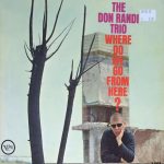 The Don Randi Trio* - Where Do We Go From Here? (LP, Mono)