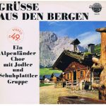 Ein Alpenländer Chor Mit Jodler Und Schuhplattler-Gruppe* - Grüsse Aus Den Bergen (LP)