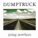 Dumptruck - Going Nowhere (CD, Single)