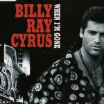 Billy Ray Cyrus - When I'm Gone (CD, Single)