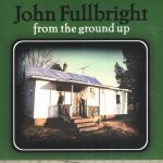 John Fullbright - From The Ground Up (CD, Album)