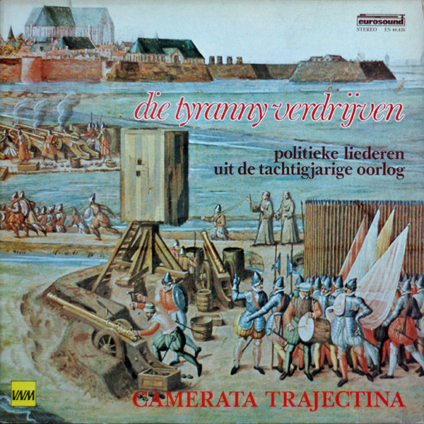 Camerata Trajectina - Die Tyranny Verdrijven: Politieke Liederen Uit De Tachtigjarige Oorlog (LP)