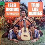 Trio Los Rubies - Isla Brava Borinquen (LP)