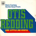 Otis Redding And Little Joe Curtis - Here Comes Some Soul From (LP, Comp)