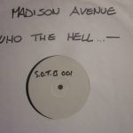 Madison Avenue - Who The Hell (12", S/Sided, W/Lbl)