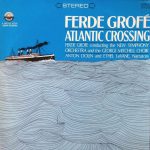 Ferde Grofé – The New Symphony Orchestra Of London And The George Mitchell Choir Conducted By Ferde Grofé - Atlantic Crossing (LP, Album)