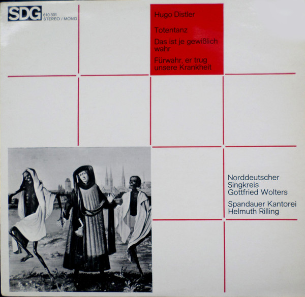 Hugo Distler, Norddeutscher Singkreis, Gottfried Wolters / Spandauer Kantorei, Helmuth Rilling - Totentanz / Das Ist Je Gewißlich Wahr / Fürwahr, Er Trug Unsere Krankheit (LP, Comp)