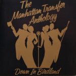 The Manhattan Transfer - The Manhattan Transfer Anthology • Down In Birdland (2xCD, Comp, RE, RM)