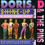 Doris D & The Pins* - Shine Up & Other Great Hits (CD, Comp)