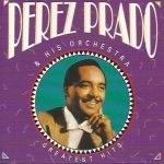 Perez Prado And His Orchestra - Greatest Hits (CD, Comp)