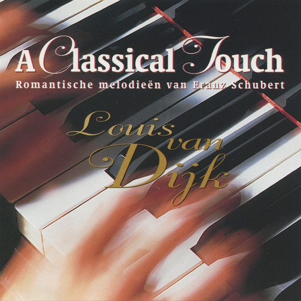 Louis van Dijk - A Classical Touch - Romantische Melodieen Van Franz Schubert (CD, Album)