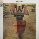 E. Power Biggs - Plays The Historic Organs Of Europe / Switzerland (LP, Album)