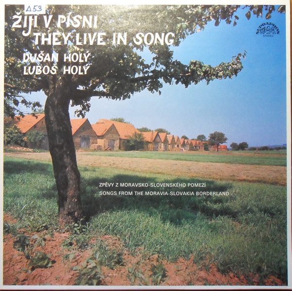 Luboš Holý, Dušan Holý - Žijí V Písni - Zpěvy Z Moravsko-Slovenského Pomezí (LP, Album)