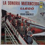 La Sonora Matancera Canta Celio Gonzalez* - La Sonora Matancera... Llegó (LP, Album)
