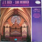 J.S. Bach*, Carl Weinrich - The Great Organ Chorales Vol. 1: S.651-S.656 (LP)