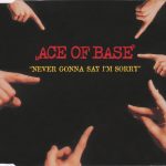 Ace Of Base - Never Gonna Say I'm Sorry (CD, Maxi)