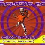 Melodie MC - Give It Up! (For The Melodie) (CD, Maxi)