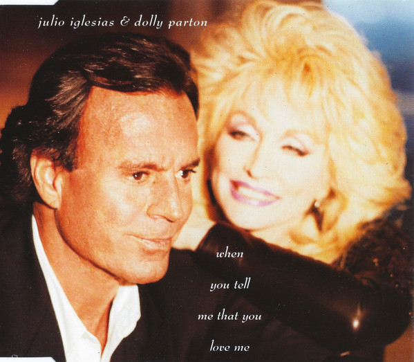 Julio Iglesias & Dolly Parton - When You Tell Me That You Love Me (CD, Maxi)