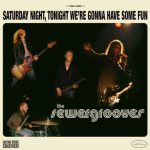 The Sewergrooves - Saturday Night, Tonight We're Gonna Have Some Fun (CD, Album)
