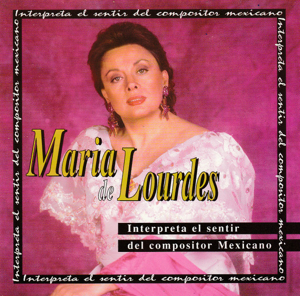 Maria De Lourdes - Interpreta El Sentir Del Compositor Mexicano (CD, Album)