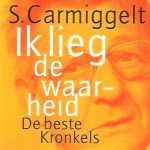 S. Carmiggelt* - Ik Lieg De Waarheid (De Beste Kronkels) (CD, Comp)