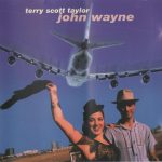 Terry Scott Taylor* - John Wayne (Orange Grotesques Part 1) (CD, Album)