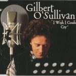 Gilbert O'Sullivan - I Wish I Could Cry (CD, Single, RE)