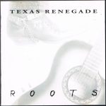 Texas Renegade (2) - Roots (CD, Album)