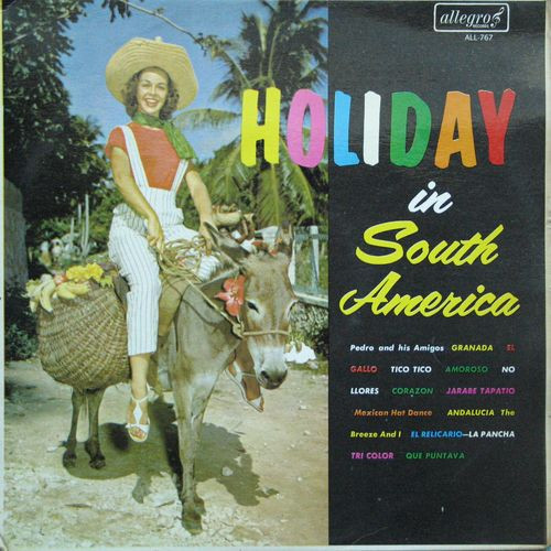 Pedro And His Amigos - Holiday In South America (LP, Album, Mono)